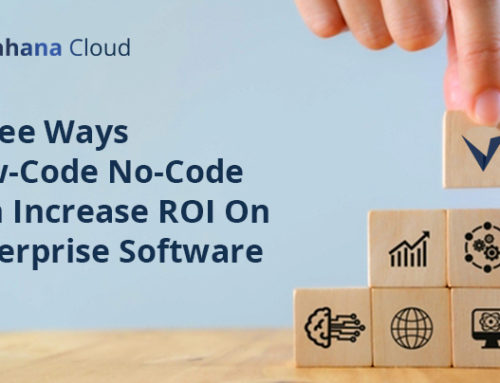 Three Ways Low-Code No-Code Can Increase ROI On Enterprise Software