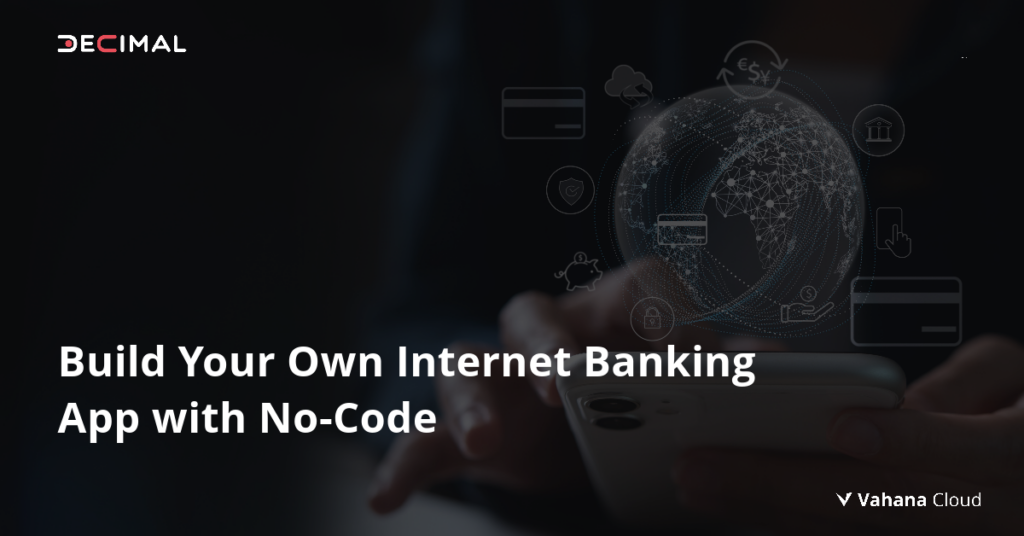 Build Your Own Internet Banking App with No-Code