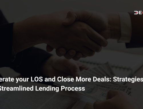 Accelerate Your LOS and Close More Deals: Strategies for a Streamlined Lending Process