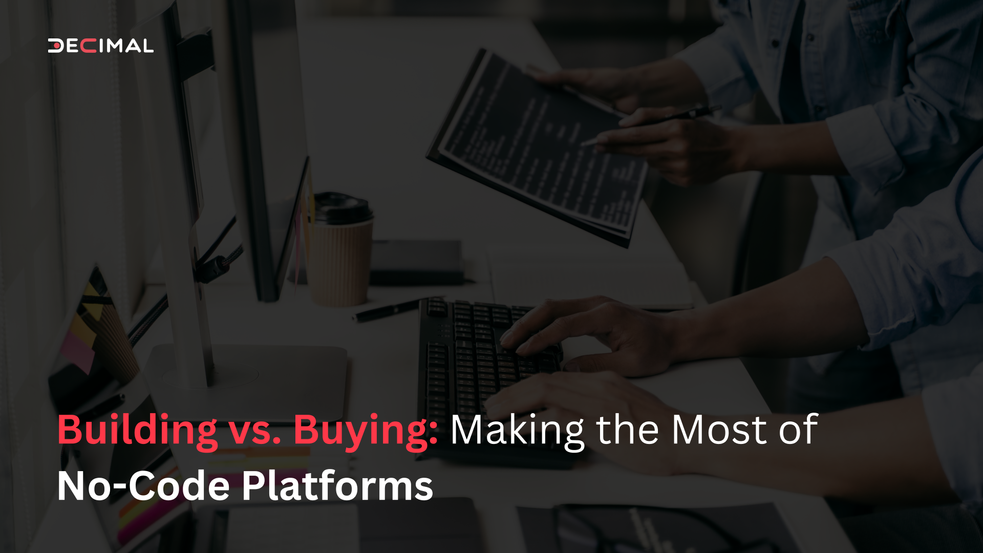 Building vs. Buying_ Making the Most of No-Code Platforms