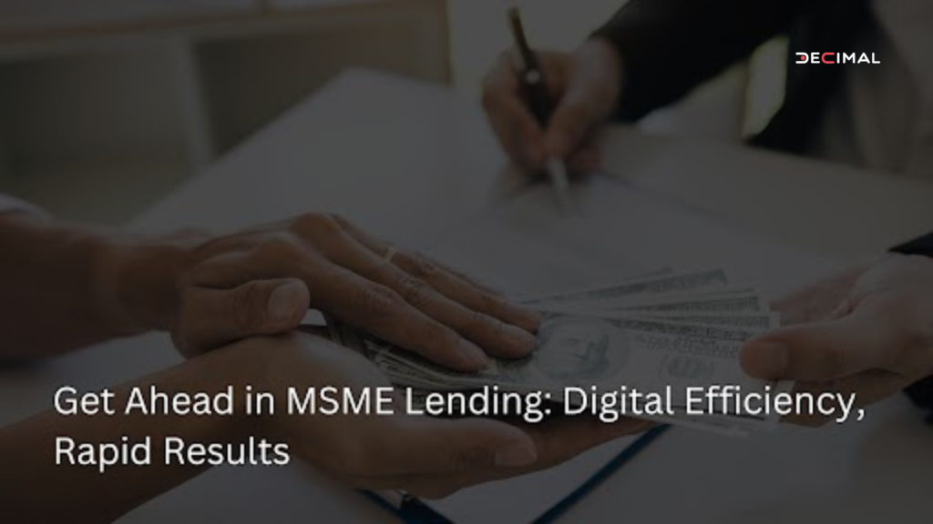 Get Ahead in MSME Lending: Digital Efficiency, Rapid Results