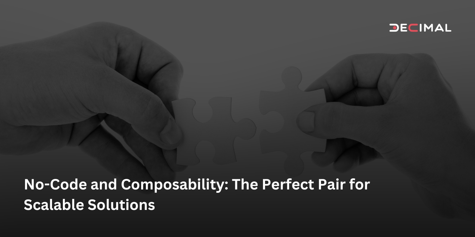 No-Code and Composability The Perfect Pair for Scalable Solutions