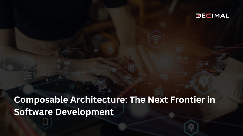 Composable Architecture: The Next Frontier in Software Development