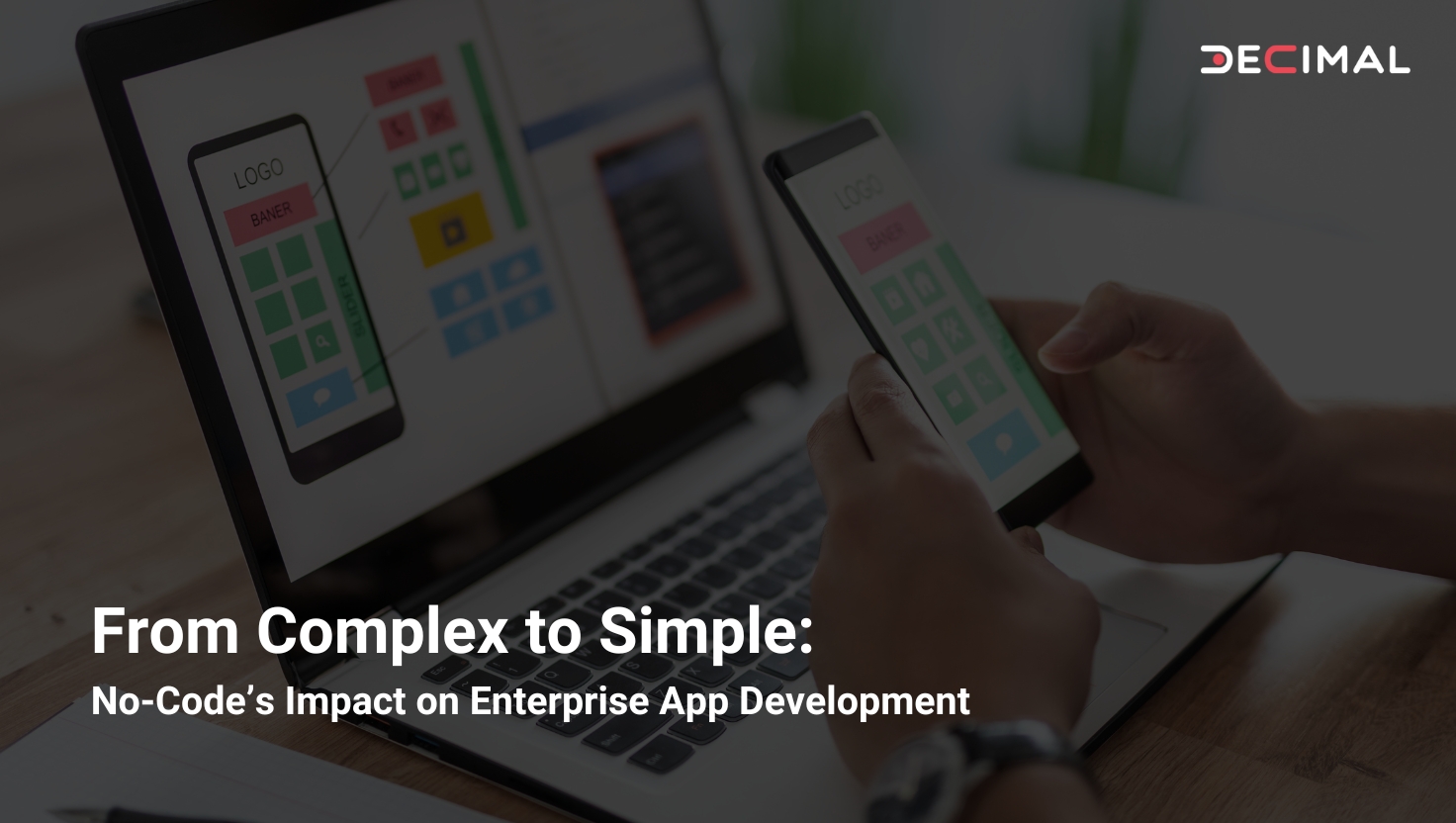 From Complex to Simple No-Code’s Impact on Enterprise App Development