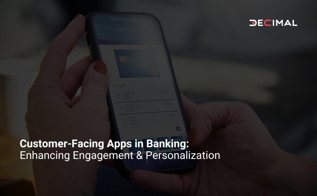 Customer-Facing Apps in Banking_ Enhancing Engagement & Personalization