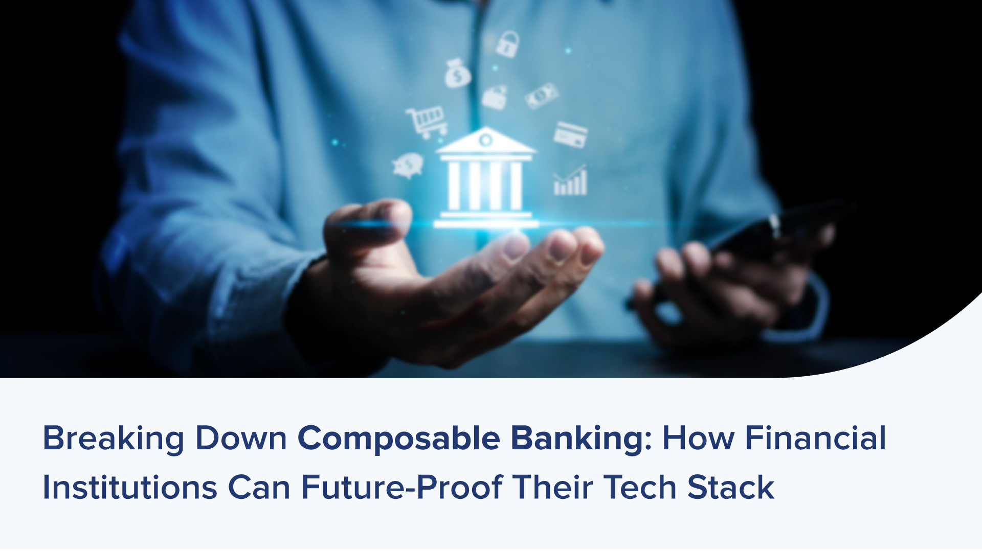 Breaking Down Composable Banking: How Financial Institutions Can Future-Proof Their Tech Stack