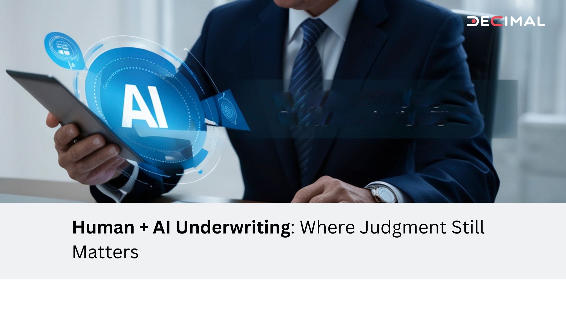 Human + AI Underwriting: Where Judgment Still Matters