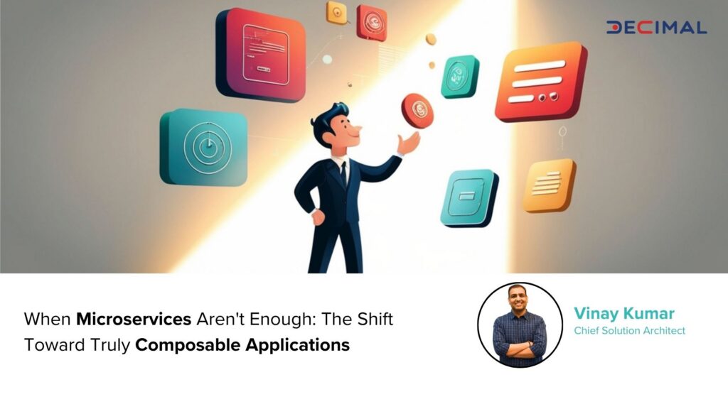 When Microservices Aren't Enough The Shift Toward Truly Composable Applications