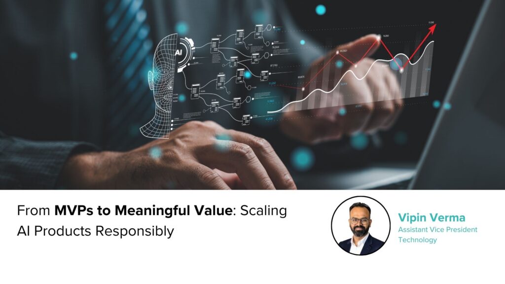 From MVPs to Meaningful Value: Scaling AI Products Responsibly